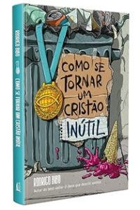 Capa do livro Como se tornar um Cristão inútil